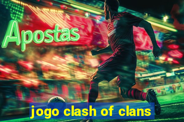 jogo clash of clans